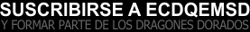 Suscribirse a ECDQEMSD y formar parte de los Dragones Dorados