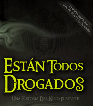 Est&aacute;n Todos Drogados - Una Historia Del Ni&ntilde;o Elefante
