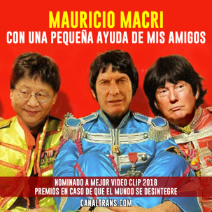Mauricio Macri junto a Donal Trump y Xi Jinping - Con Una Pequea Ayuda De Mis Amigos - The Beatles - Premios ECDQEMSD