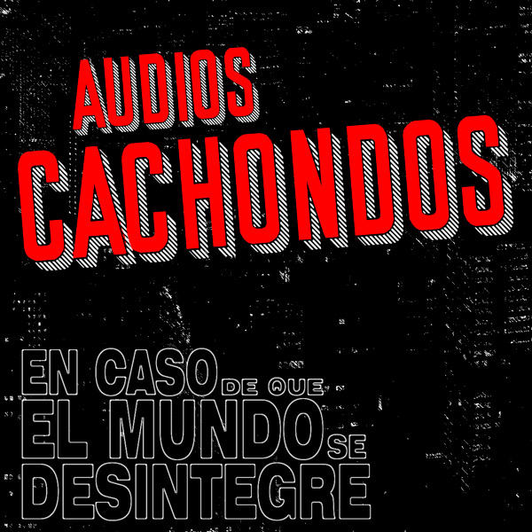 En Caso De Que El Mundo Se Desintegre Podcast ECDQEMSD