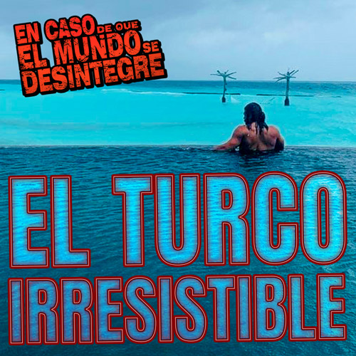 El Turco Irresistible - Podcast