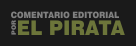 Comentario Editorial por El Pirata - noticias del mundo - noticias internacional
